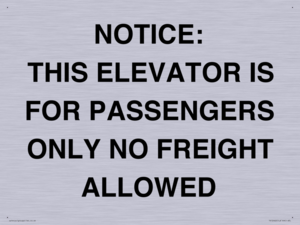 NOTICE: THIS ELEVATOR IS FOR PASSENGERS ONLY NO FREIGHT ALLOWED